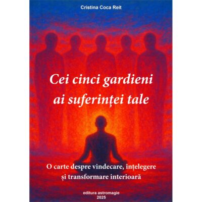 Cei cinci gardieni ai suferintei tale