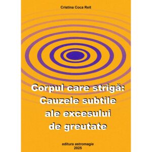 Corpul care striga: Cauzele subtile ale excesului de greutate
